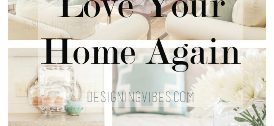 How to love your home again