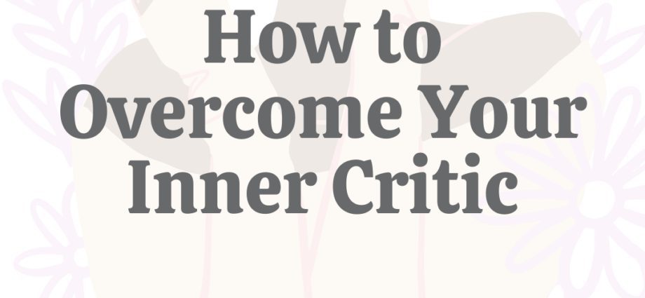 How to overcome your &#8220;inner critic&#8221;