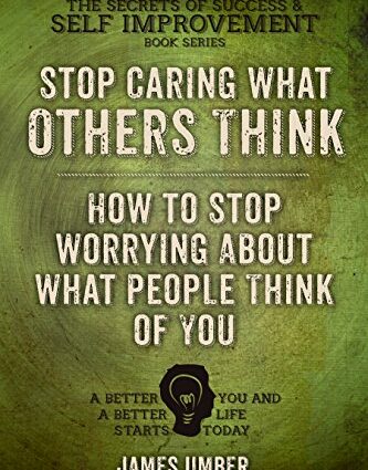 How to stop worrying about what others think?