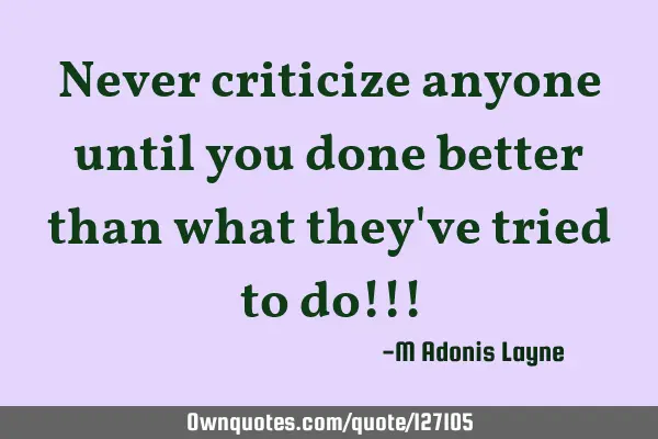 I criticize everyone