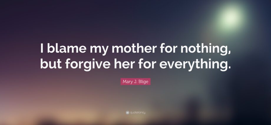 &#8220;I forgave my mother everything&#8221;