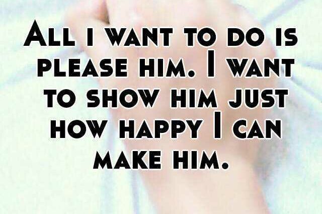 &#8220;I want to please him&#8230;&#8221;