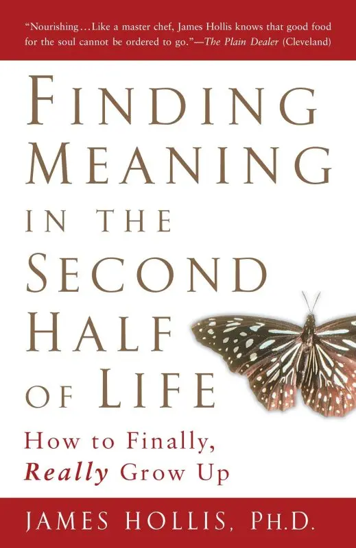 J. Hollis “Finding meaning in the second half of life. How to finally become a truly adult &#8220;