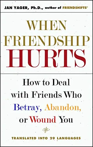 J. Yager “When Friendship Hurts. How to deal with friends who betray, abandon or hurt you
