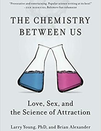 Larry Young, Brian Alexander Chemistry of Love. A Scientific Perspective on Love, Sex and Attraction