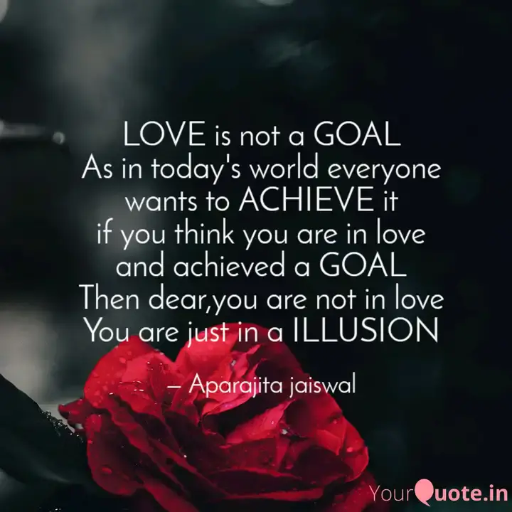 “Love is not a goal, but a process by which a person tries to know a person”