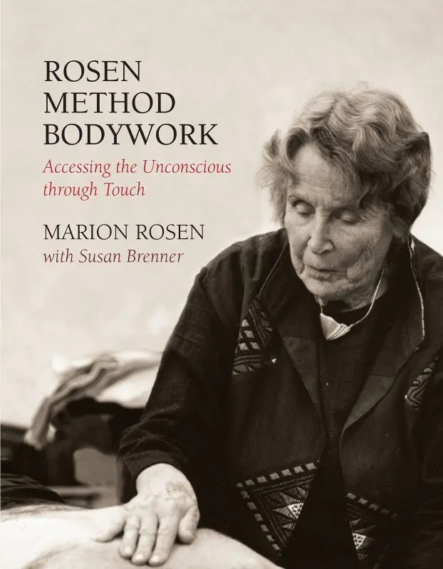 M. Rosen, S. Brenner “Working with the body in the Rosen method. Access to the unconscious through touch