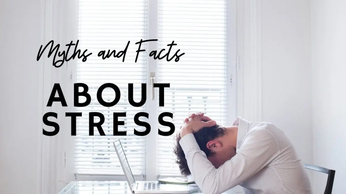 Myths and truths about stress