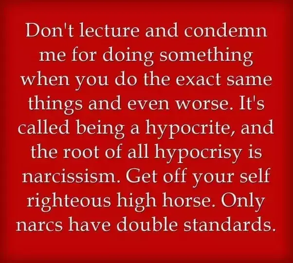 Narcissism: double standards and hypocrisy