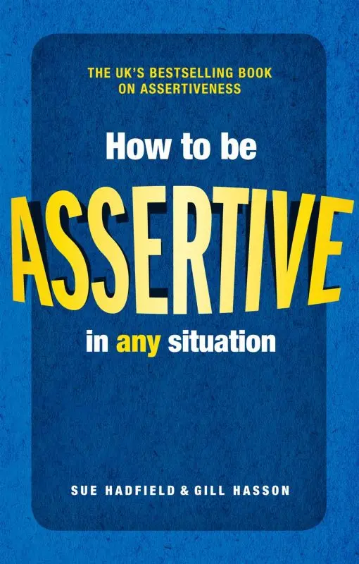 S. Hadfield, J. Hasson Gaining Self-Confidence. What does it mean to be assertive