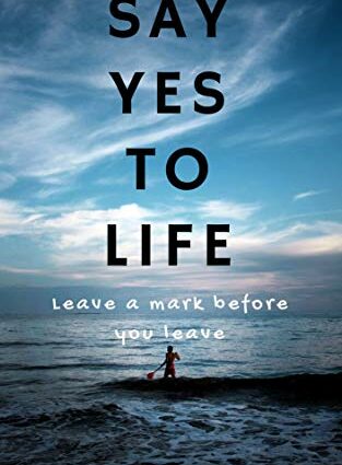 Say yes to life