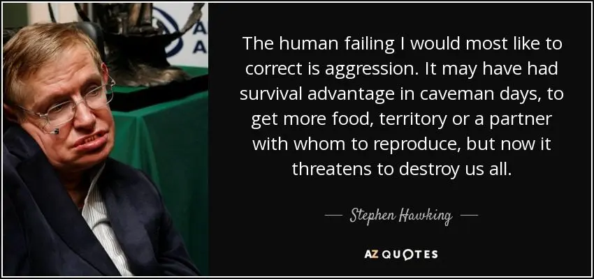 Stephen Hawking: &#8220;Our aggression will destroy us all&#8221;