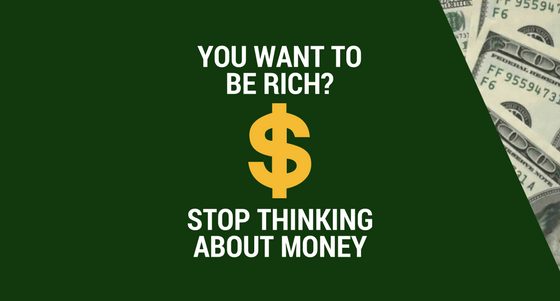 Stop thinking about money!