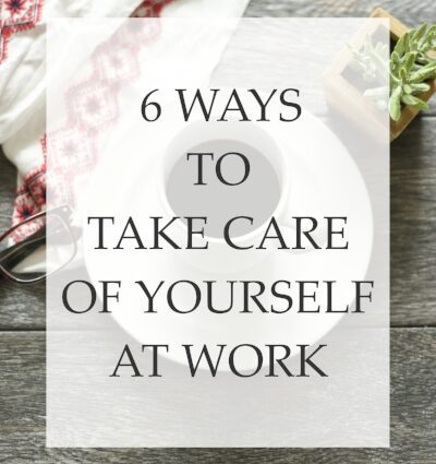 Take care of yourself at work