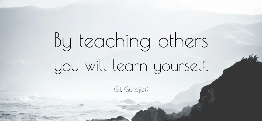 Teach others to learn yourself