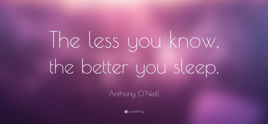 The less you know the better you sleep