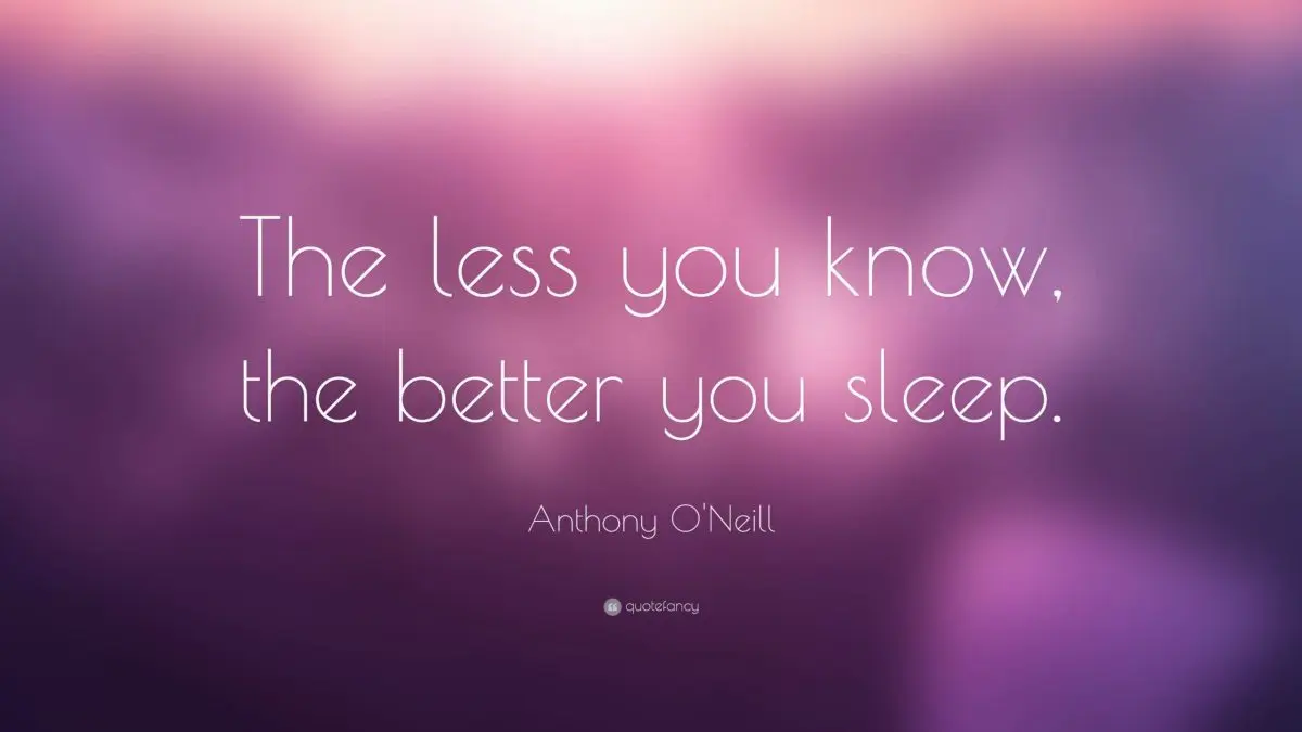 The less you know the better you sleep