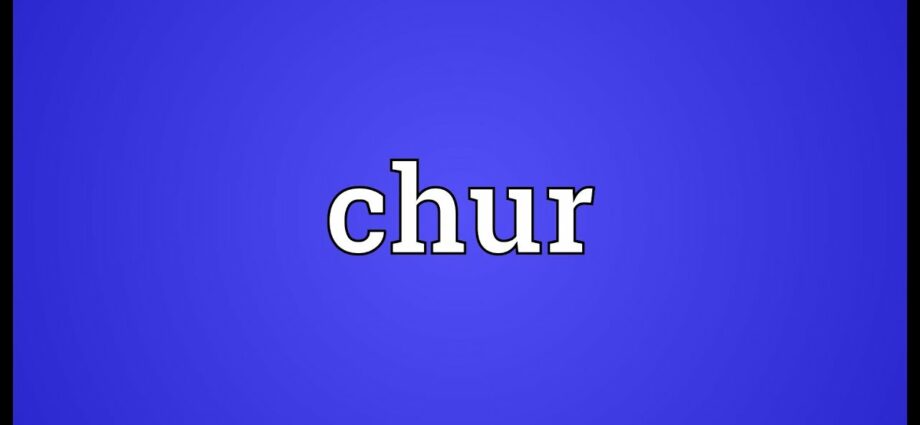 The meaning of the word &#8220;chur&#8221;