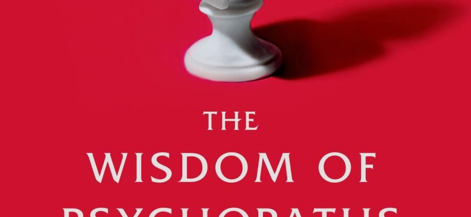 The wisdom of psychopaths: is it worth learning from them?