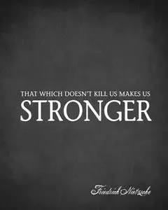 What doesn&#8217;t kill us makes us stronger?