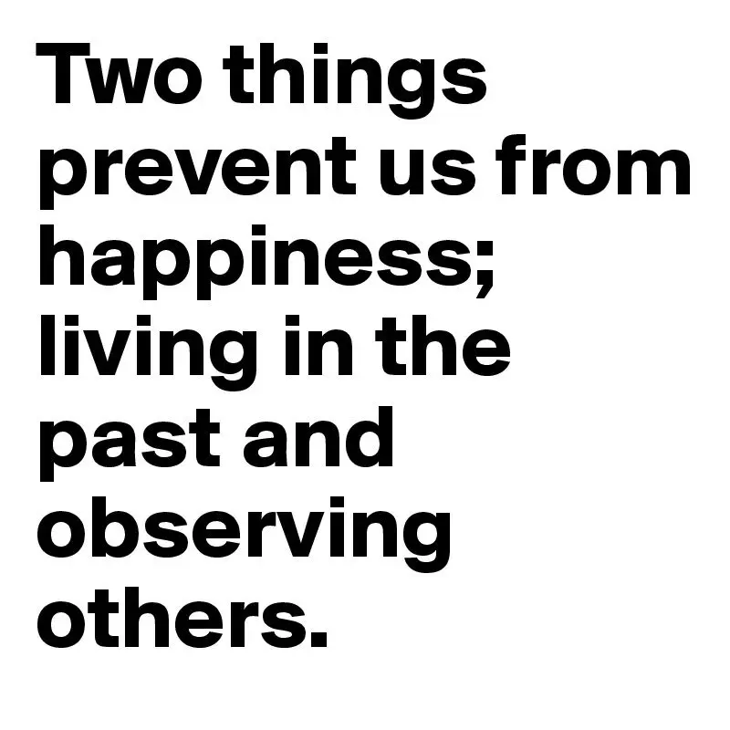 What prevents us from being happy?