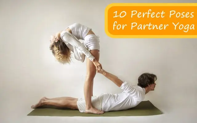 Yoga with a Partner: 10 Asanas to Build Relationships and Awaken Feelings