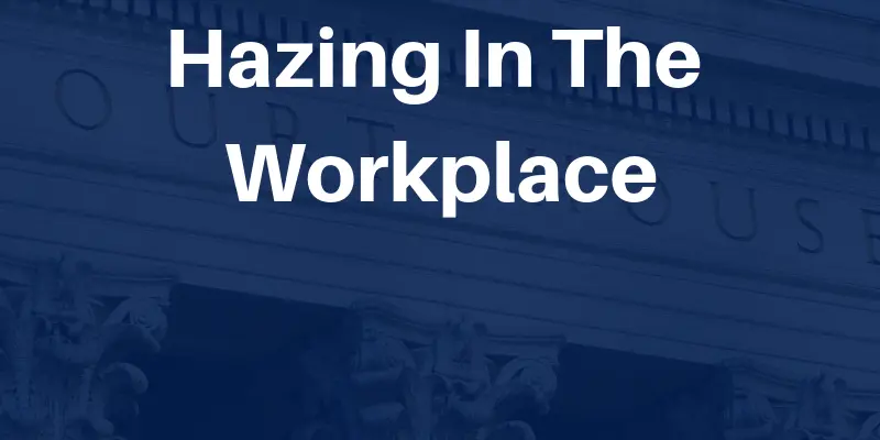 &#8220;Hazing&#8221; at work: how to survive in a new position
