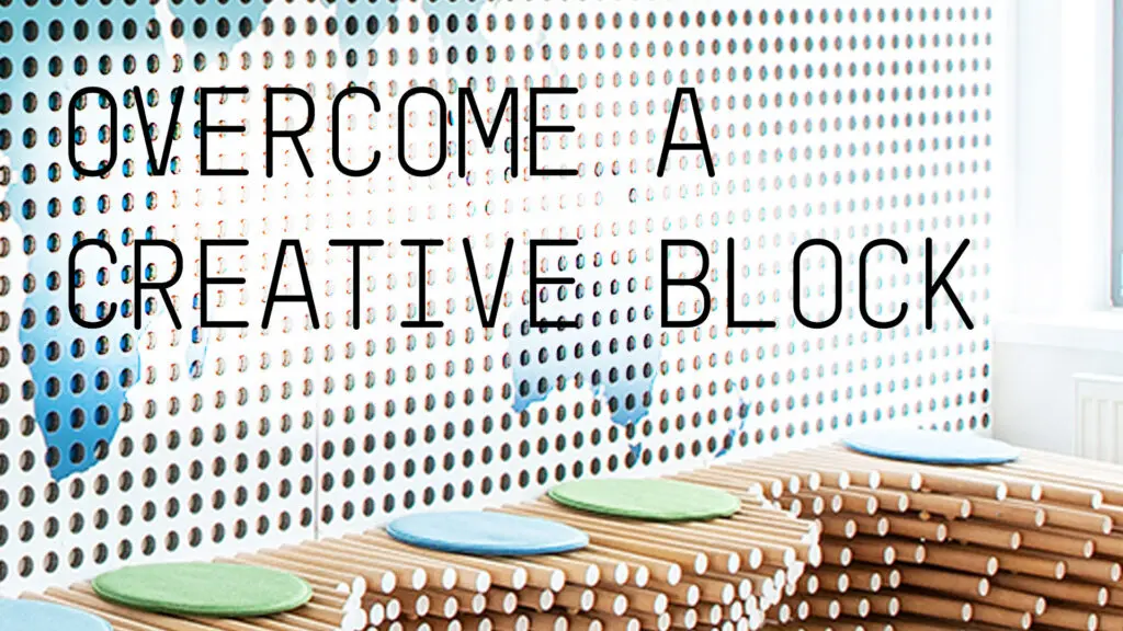 15 effective ways to overcome a creative block