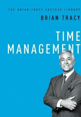 Book Review by Brian Tracy: Time Management According to Brian Tracy