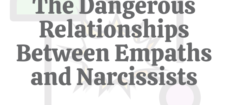 Empathizing with a narcissist is dangerous. And that’s why