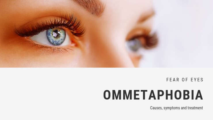 Eye phobia and methods of getting rid of Ommatophobia