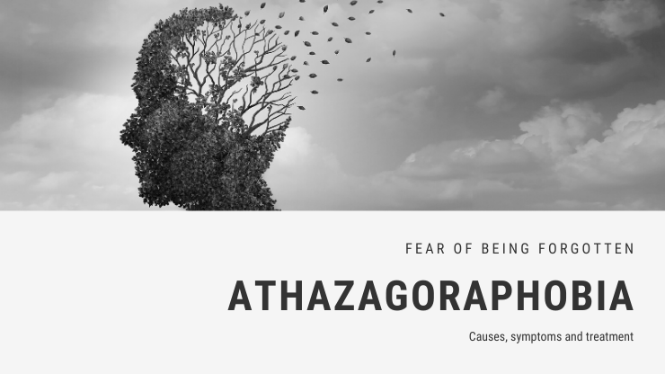 Fear of being forgotten or ignored: treatments for Atazagoraphobia