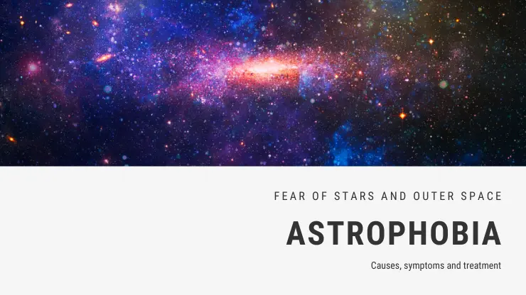 Fear of stars and the starry sky: causes, symptoms and treatments for astrophobia