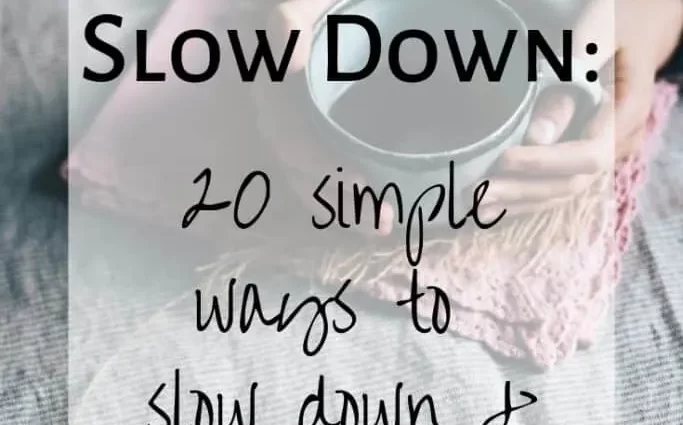 How to learn to slow down in the flow of things: 5 effective practices