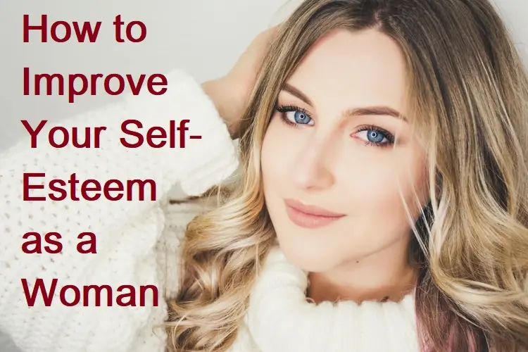 How to raise a woman’s self-esteem