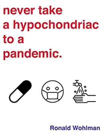 How to Survive a Hypochondriac in the Midst of a Pandemic