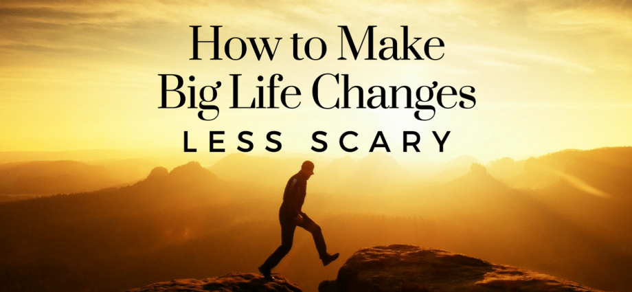 It’s time to change something: how to make life changes not so scary