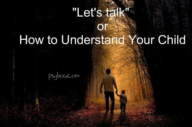 «Let’s talk»: how to understand your child