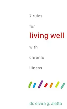 Living with Chronic Illness: 7 Recommendations