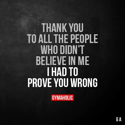 Say thank you to everyone who doesn’t believe in you