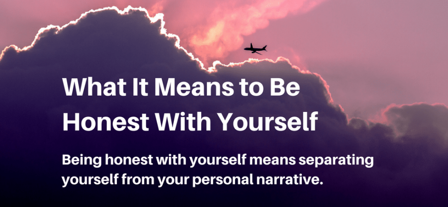 What does it mean to be honest with yourself and why?