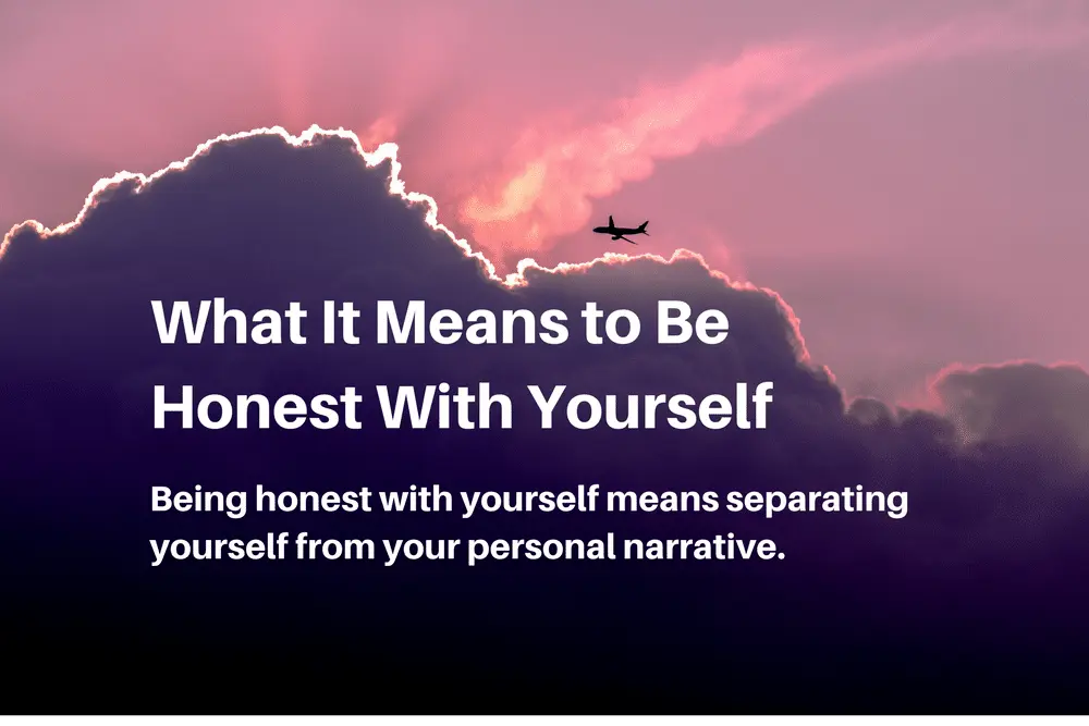 What does it mean to be honest with yourself and why?