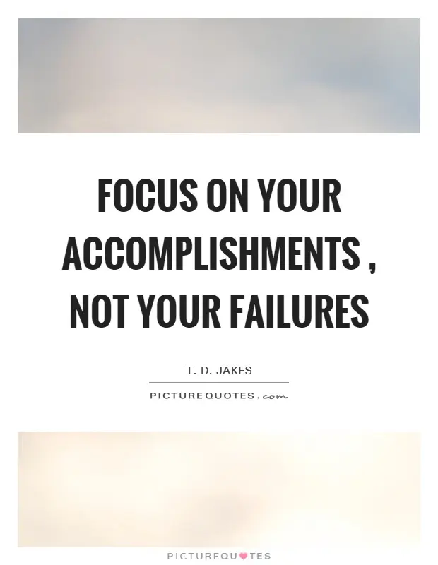 Why do we not appreciate our achievements and focus on failures?