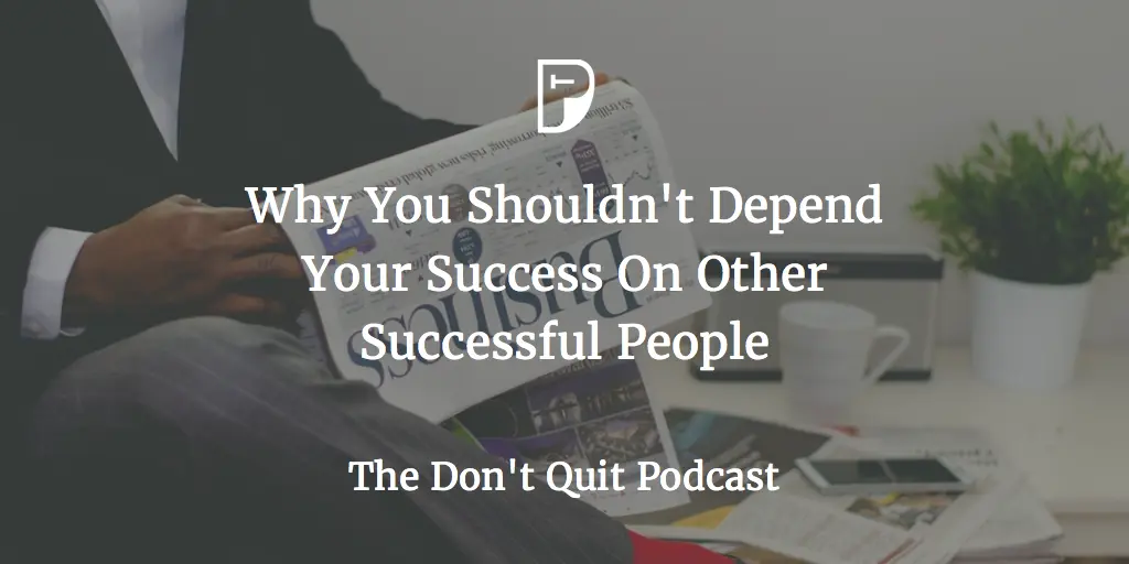 Why does success depend only on the person himself and no one else?
