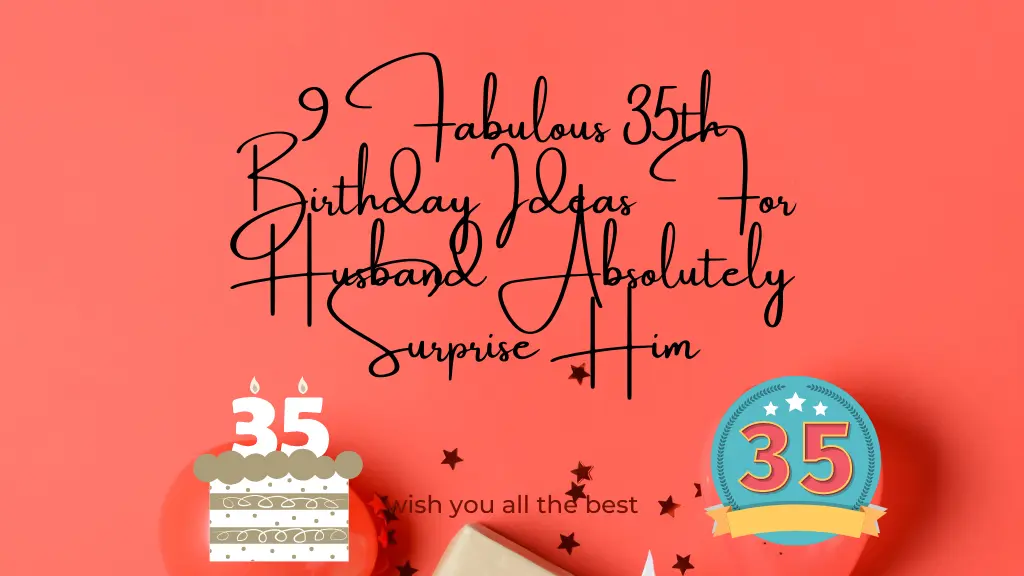 120+ ideas for what to give your husband for 35 years