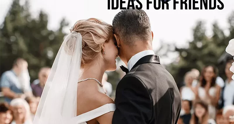 25+ ideja za poklone prijateljima za godinu vjenčanja
