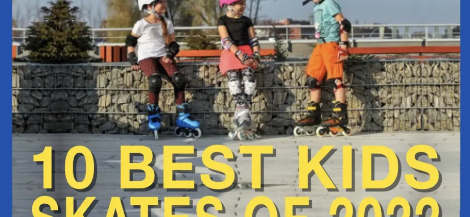 Best kids skates 2022