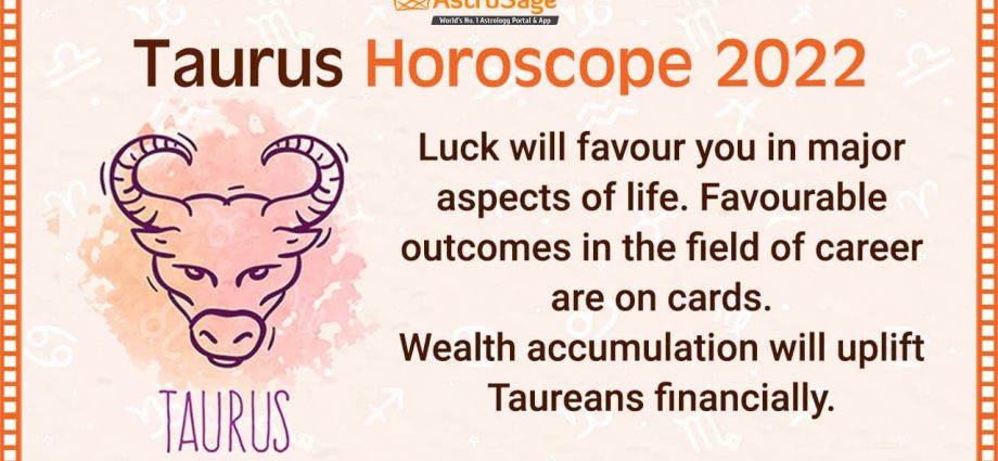 Horoscope ya2022: Taurus