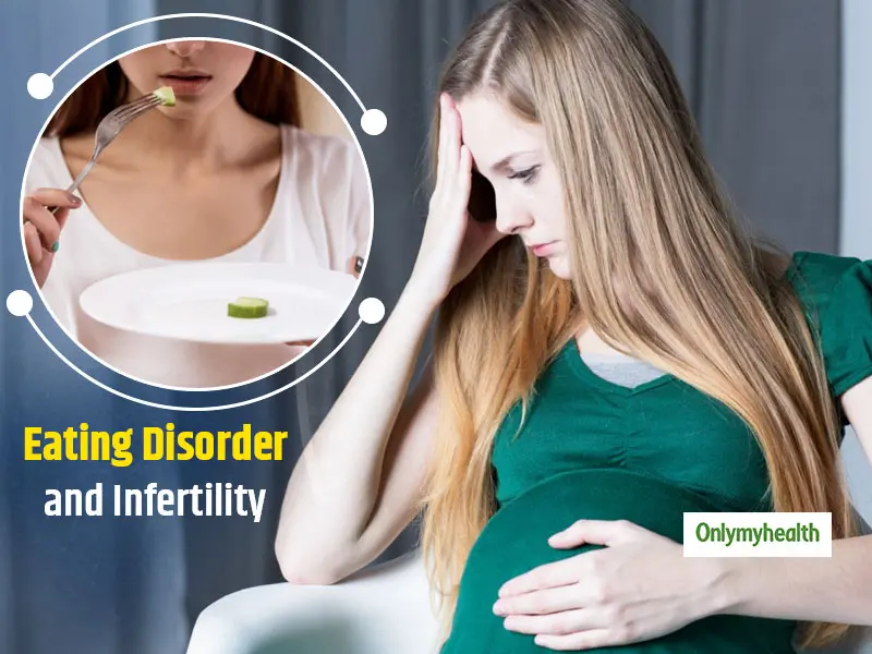 Anorexia and bulimia interfere with fertility