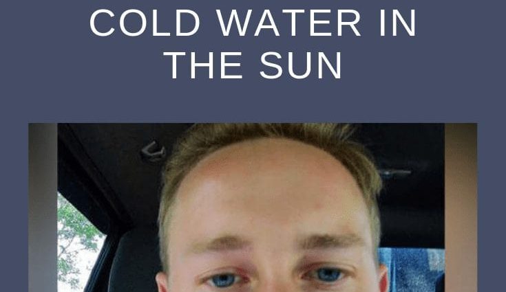 He drank two bottles of cold water in the sun. He barely survived